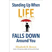 Standing Up When Life Falls Down Around You