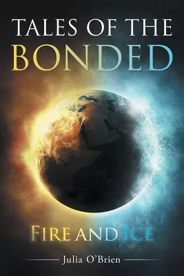 Tales of the Bonded: Fire and Ice