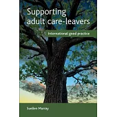 Supporting Adult Care-Leavers: International Good Practice