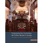Protestantischer Kirchenbau Der Fruhen Neuzeit in Europa / Protestant Church Architecture in Early Modern Europe: Grundlagen Und