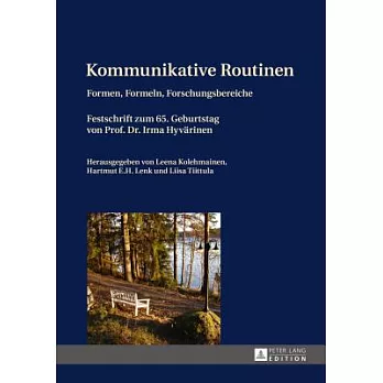 Kommunikative Routinen: Formen, Formeln, Forschungsbereiche- Festschrift Zum 65. Geburtstag Von Prof. Dr. Irma Hyvaerinen