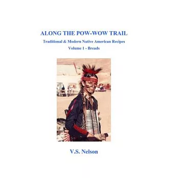 Along the Pow-wow Trail: Traditional & Modern Native American Recipes