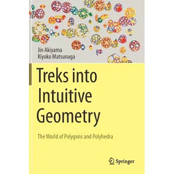 Treks into Intuitive Geometry: The World of Polygons and Polyhedra