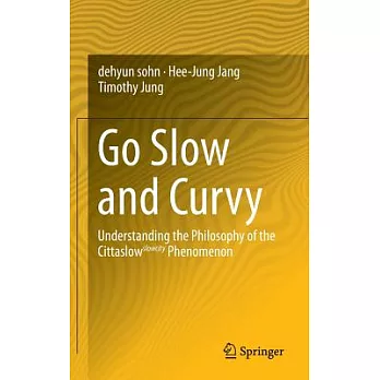 Going Slow and Curvy: Understanding the Philosophy of the Cittaslow Slowcity Phenomenon