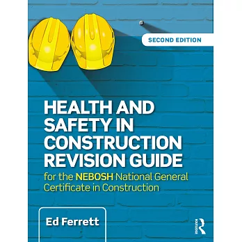 Health and Safety in Construction Revision Guide: For the Nebosh National Certificate in Construction Health and Safety