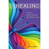 Healing: Cancer, Heart Disease, and Depression