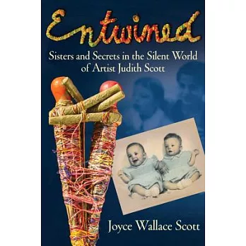 Entwined: Sisters and Secrets in the Silent World of Artist Judith Scott