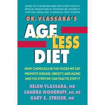 Dr. Vlassara’s A.G.E.-Less Diet: How Chemicals in the Foods We Eat Promote Disease, Obesity, and Aging and the Steps We Can Take