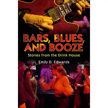 Bars, Blues, and Booze: Stories from the Drink House