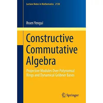 Constructive Commutative Algebra: Projective Modules Over Polynomial Rings and Dynamical Gröbner Bases
