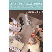 Living With Alzheimer’s: Managing Memory Loss, Identity, and Illness