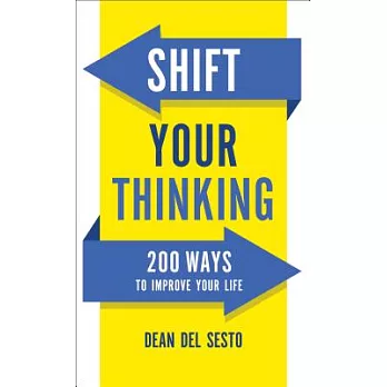 Shift Your Thinking: 200 Ways to Improve Your Life