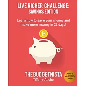 Live Richer Challenge Savings Edition: Learn How to Save Your Money and Make More Money in 22 Days!
