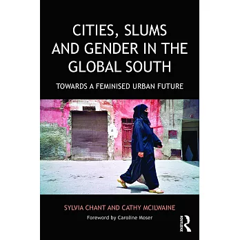 Cities, Slums and Gender in the Global South: Towards a Feminised Urban Future