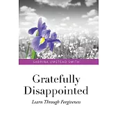 Gratefully Disappointed: Learn Through Forgiveness