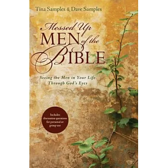 Messed Up Men of the Bible: Seeing the Men in Your Life Through God’s Eyes