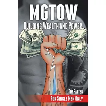 Mgtow Building Wealth and Power: For Single Men Only
