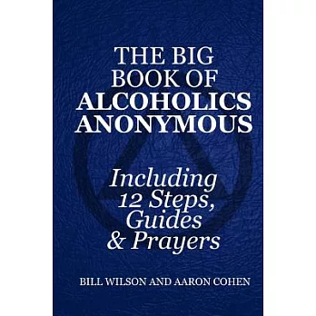 The Big Book of Alcoholics Anonymous: Including 12 Steps, Guides & Prayers