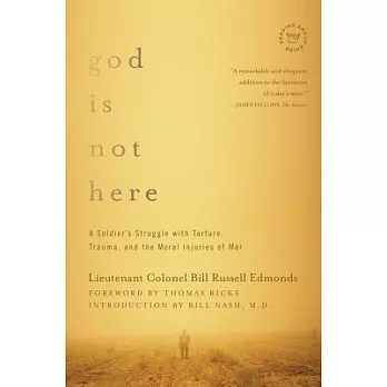 God is not here: A Soldier’s Struggle with Torture, Trauma, and the Moral Injuries of War