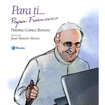 Para ti... Papa Francisco/ Presenting Pope Frances