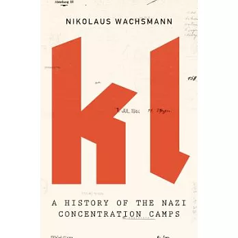 KL : a history of the Nazi concentration camps /