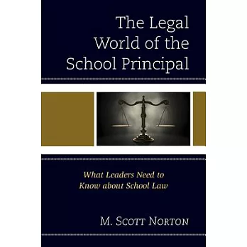 Legal World of the School Principal: What Leaders Need to Know about School Law