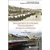 Singapore’s Economic Development: Retrospection and Reflections