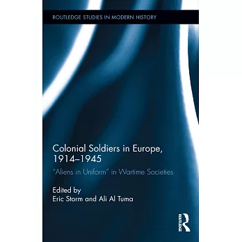 Colonial Soldiers in Europe, 1914-1945: Aliens in Uniform in Wartime Societies