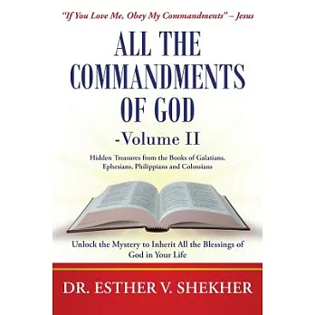 All the Commandments of God: Unlock the Mystery to Inherit All the Blessings of God in Your Life
