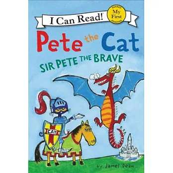 Pete the Cat: Sir Pete the Brave（My First I Can Read）