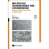 Multiscale Technologies for Cryomedicine: Implementation from Nano to Macroscale