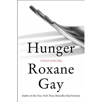 Hunger: A Memoir of (My) Body