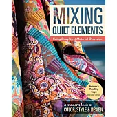 Mixing Quilt Elements: A modern look at Color, Style & Design
