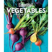 Eatingwell Vegetables: The Essential Reference