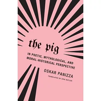 The Pig: In Poetic, Mythological and Moral-Historical Perspective