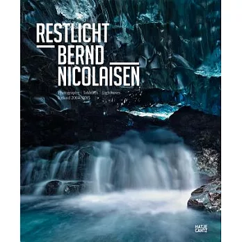 Restlicht  Bernd Nicolaisen: Photographs, Tableaux, Lightboxes: Iceland 2004-2015