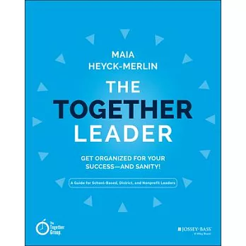 The together leader : get organized for your success and sanity /