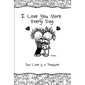 I Love You More Every Day: Our Love Is a Treasure