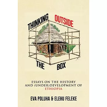 Thinking Outside the Box: Essays on the History and (Under)development of Ethiopia