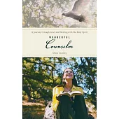 Wonderful Counselor: A Journey Through Grief and Healing With the Holy Spirit