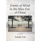 Frame of Mind in the Mao Era of China - a Memoir
