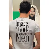 The Image of God/The Likeness of Men