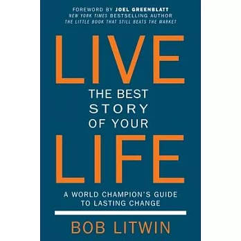 Live the Best Story of Your Life: A World Champion’s Guide to Lasting Change