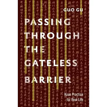Passing Through the Gateless Barrier: Koan Practice for Real Life