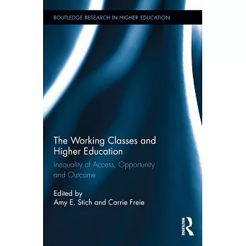 The Working Classes and Higher Education: Inequality of Access, Opportunity and Outcome