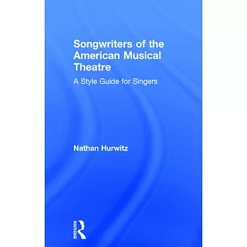 Songwriters of the American Musical Theatre: A Style Guide for Singers