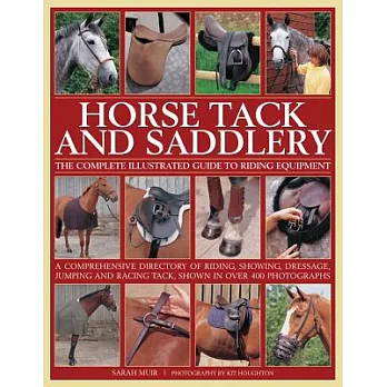 Horse Tack and Saddlery: The Complete Illustrated Guide to Riding Equipment