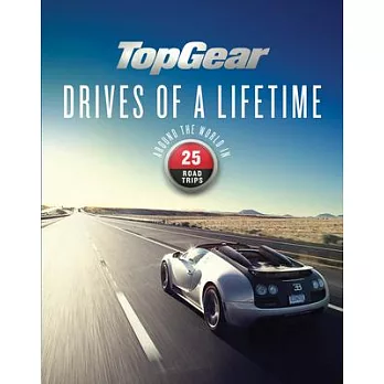 Top Gear Drives of a Lifetime: Around the World in 25 Road Trips