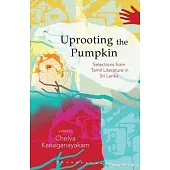 Uprooting the Pumpkin: Selections from Tamil Literature in Sri Lanka