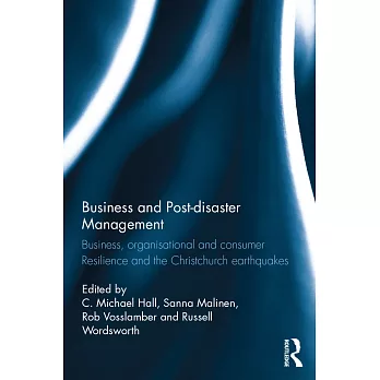 Business and Post-Disaster Management: Business, Organisational and Consumer Resilience and the Christchurch Earthquakes